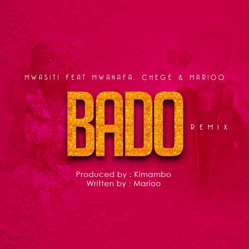 AUDIO Mwasiti Ft Chege & MwanaFa X Marioo – Bado DOWNLOAD