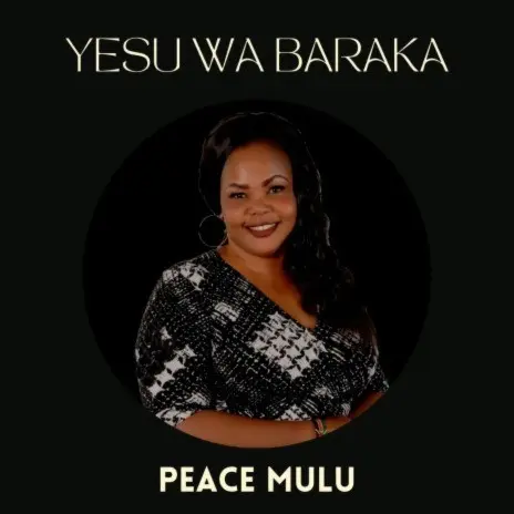 PEACE MULU – Yesu Wa Baraka EP ALBUM MP3 DOWNLOAD