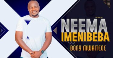 AUDIO Bony Mwaitege - Neema Imenibeba DOWNLOAD