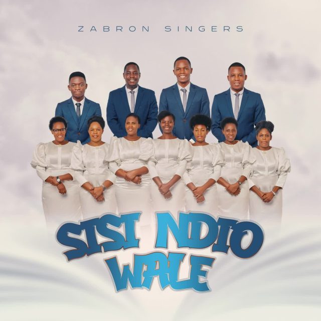 AUDIO Zabron Singers – Sisi Ndio Wale DOWNLOAD