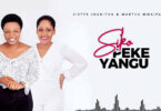 AUDIO Sister Joan Ft. Martha Mwaipaja – SIKO PEKE ANGU DOWNLOAD