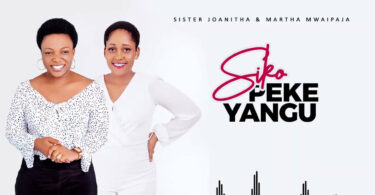 AUDIO Sister Joan Ft. Martha Mwaipaja – SIKO PEKE ANGU DOWNLOAD