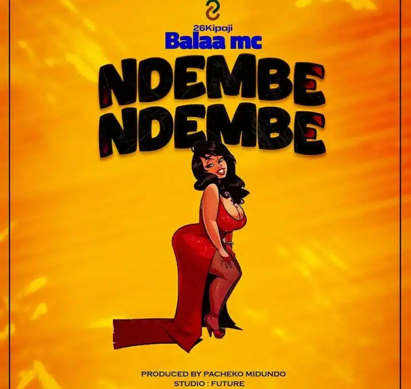 AUDIO Balaa Mc – Ndembe Ndembe DOWNLOAD