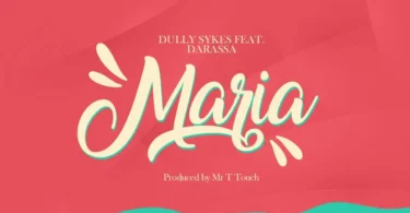 AUDIO Dully Sykes Ft Darassa - Maria DOWNLOAD