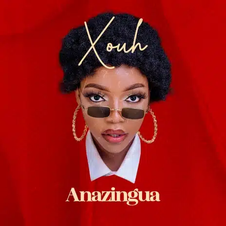 AUDIO Xouh – Anazingua DOWNLOAD