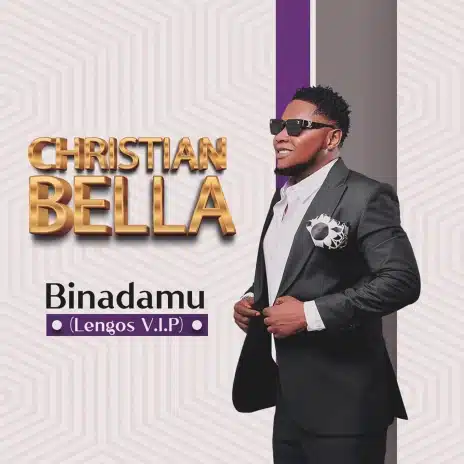 AUDIO Christian Bella – Binadamu DOWNLOAD