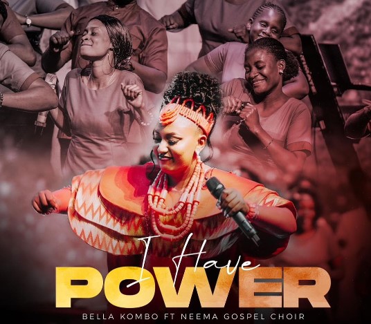 AUDIO Bella Kombo Ft Neema Gospel Choir - I Have Power DOWNLOAD