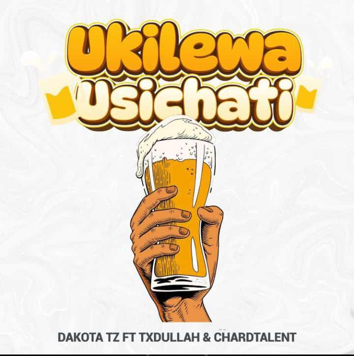 AUDIO Txdullah Ft Dakota & ChardTalent – Ukilewa Usichati DOWNLOAD