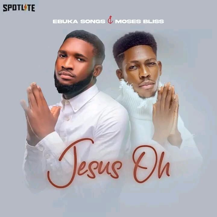 AUDIO Ebuka Songs Ft Moses Bliss – Jesus Oh DOWNLOAD