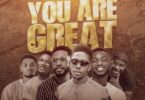 AUDIO Moses Bliss Ft Festizie X Neeja & Chizie, Son Music and Ajay Asika - You Are Great DOWNLOAD