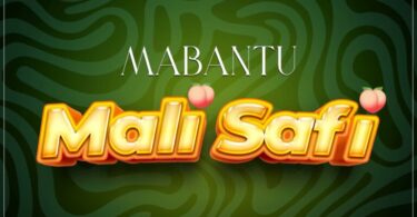 AUDIO Mabantu – Mali Safi DOWNLOAD