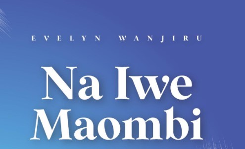 AUDIO Evelyn Wanjiru – Na Iwe Maombi DOWNLOAD