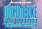 AUDIO Henrick Mruma Ft Geofrey Maunde – Unikumbuke Na Mimi DOWNLOAD