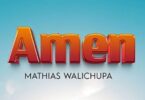 AUDIO Mathias Walichupa – Amen DOWNLOAD