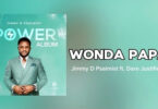 AUDIO Jimmy D Psalmist Ft Dare Justified - Wonda Papa DOWNLOAD