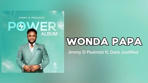 AUDIO Jimmy D Psalmist Ft Dare Justified - Wonda Papa DOWNLOAD