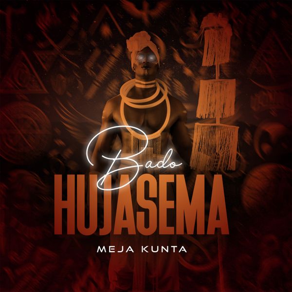 AUDIO Meja Kunta – Bado Hujasema DOWNLOAD