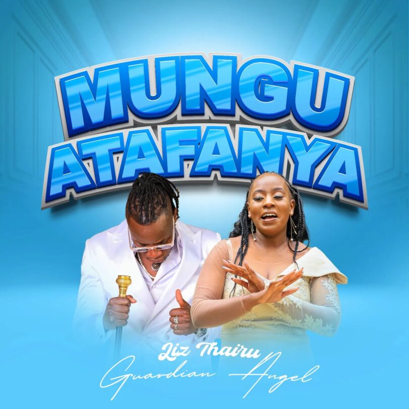 AUDIO Liz Thairu Ft Guardian Angel – Mungu Atafanya DOWNLOAD