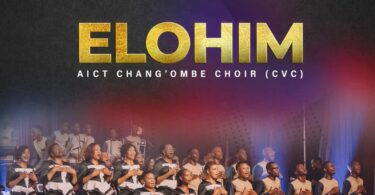 AUDIO AIC Chang’ombe Choir (CVC) – Elohim DOWNLOAD