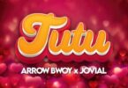 AUDIO Arrow Bwoy Ft Jovial – TuTu DOWNLOAD