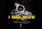 AUDIO Believerz AOG Ft Walter Chilambo – I believe DOWNLOAD