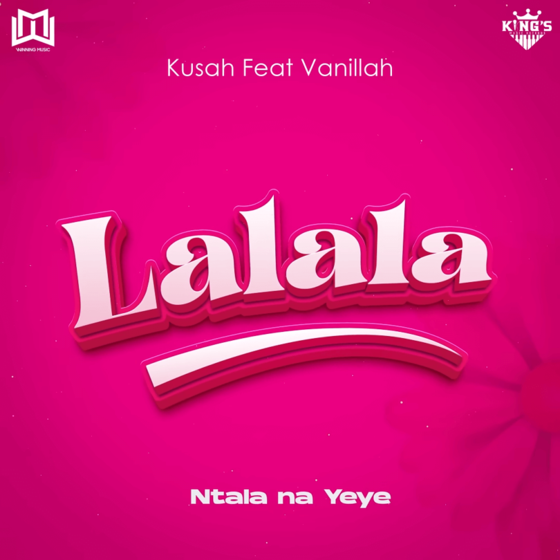 AUDIO Kusah Ft Vanillah – Lalala DOWNLOAD