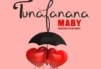 AUDIO Maby – Tunafanana DOWNLOAD