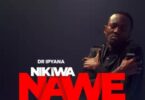 AUDIO Dr Ipyana – Nikiwa Nawe DOWNLOAD