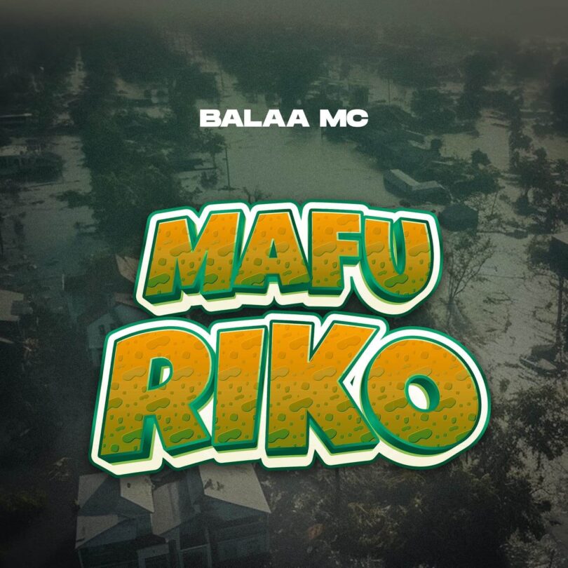 AUDIO Balaa MC – Mafuriko DOWNLOAD