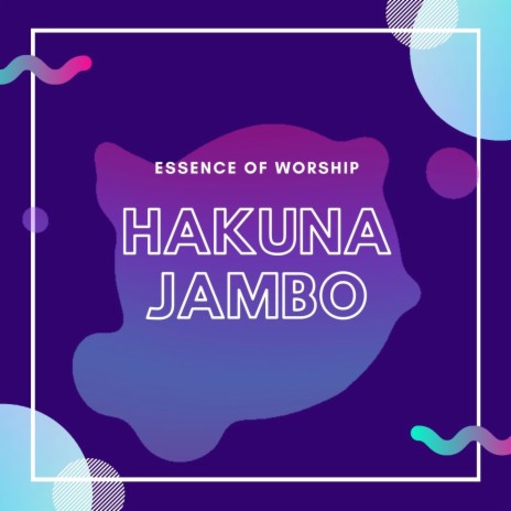 AUDIO Essence of Worship – Hakuna Jambo DOWNLOAD