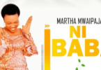 AUDIO Martha Mwaipaja – Wewe Ni Baba DOWNLOAD