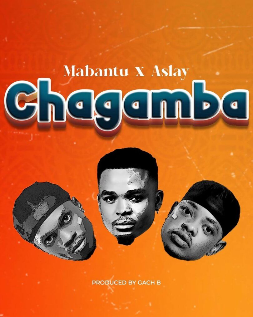 AUDIO Mabantu Ft Aslay - Chagamba DOWNLOAD