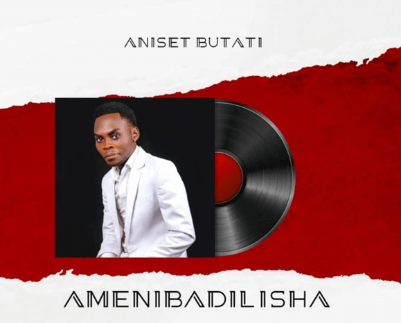 AUDIO Aniset Butati – Amenibadilisha DOWNLOAD