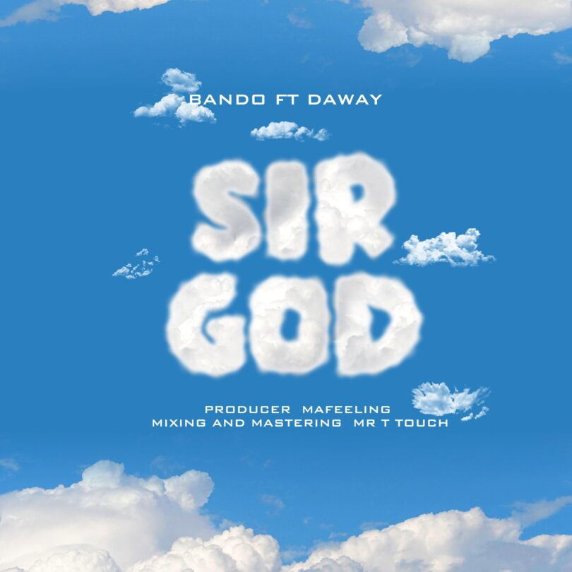 AUDIO Bando Ft Daway – Sir God DOWNLOAD