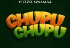 AUDIO Yuzzo Mwamba – Chupu Chupu DOWNLOAD