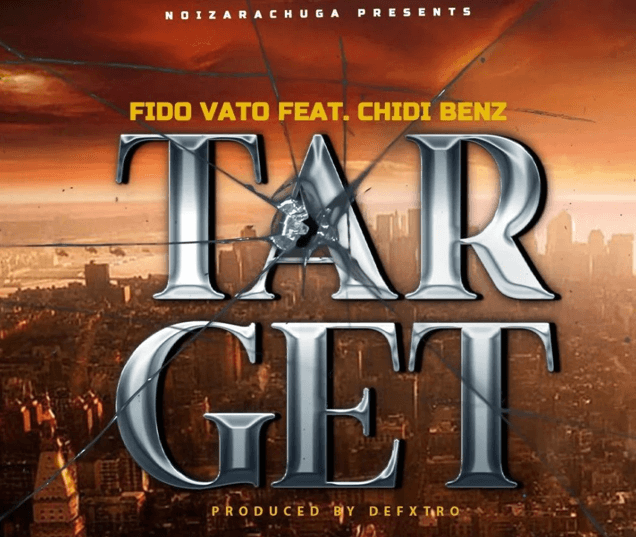 AUDIO Fido Vato Ft Chidi Benz - Target DOWNLOAD