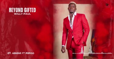 AUDIO Willy Paul Ft Marioo – Na Na Na DOWNLOAD