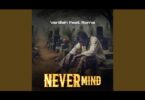 AUDIO Vanillah Ft Roma Mkatoliki - Never Mind DOWNLOAD