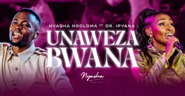 AUDIO Nyasha Ngoloma Ft Dr. Ipyana - Unaweza Bwana DOWNLOAD