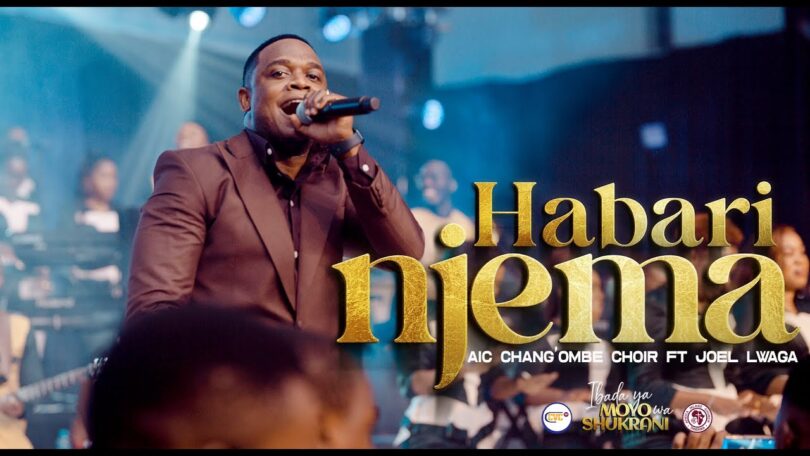 AUDIO AIC Chang ombe Choir CVC Ft Joel Lwaga - Habari Njema DOWNLOAD