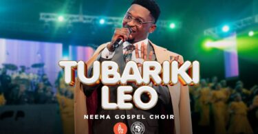 AUDIO Neema Gospel Choir - Tubariki Leo DOWNLOAD