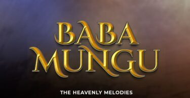 AUDIO The Heavenly Melodies - Baba Mungu DOWNLOAD