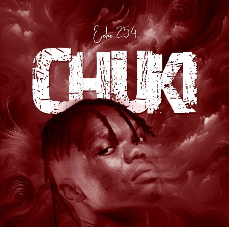 AUDIO Echo 254 – Chuki DOWNLOAD