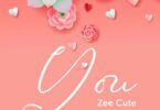 AUDIO Zee Cute – You DOWNLOAD