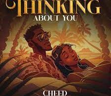 AUDIO Cheed – Thinking About You DOWNLOAD