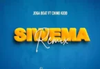 AUDIO Joga Beat Ft Chino Kidd – Siwema Remix DOWNLOAD