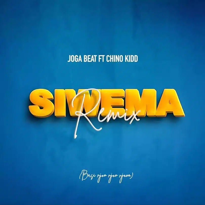 AUDIO Joga Beat Ft Chino Kidd – Siwema Remix DOWNLOAD