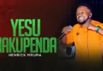 AUDIO Henrick Mruma – Yesu Nakupenda DOWNLOAD