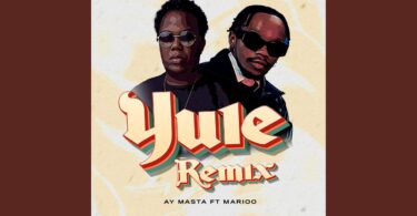 AUDIO Ay Masta Ft Marioo - Yule (Remix) DOWNLOAD