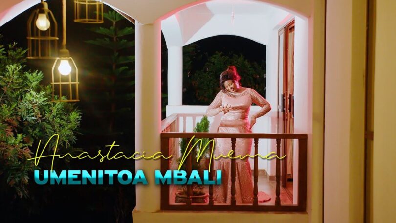 VIDEO Anastacia Muema - Umenitoa Mbali DOWNLOAD